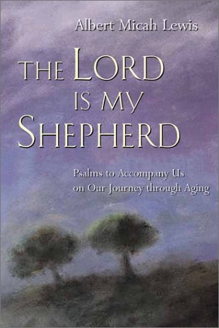 cover image The Lord Is My Shepherd: Psalms to Accompany Us on Our Journey Through Aging