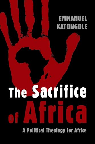 cover image The Sacrifice of Africa: A Political Theology for Africa