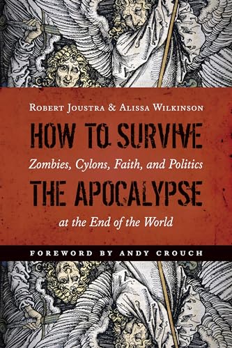 cover image How to Survive the Apocalypse: Zombies, Cylons, Faith, and Politics at the End of the World