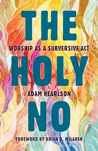 cover image The Holy No: Worship as a Subversive Act