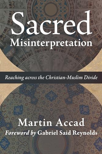 cover image Sacred Misinterpretation: Reaching Across the Christian-Muslim Divide