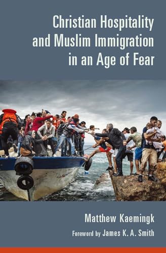 cover image Christian Hospitality and Muslim Immigration in an Age of Fear