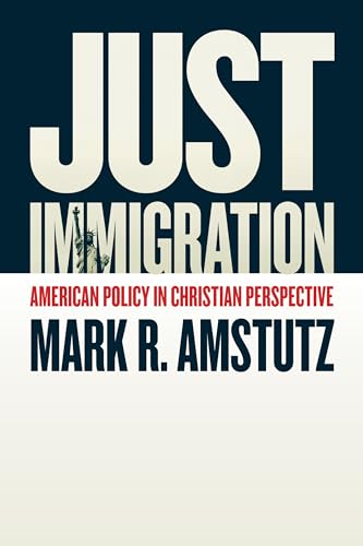 cover image Just Immigration: American Policy in Christian Perspective
