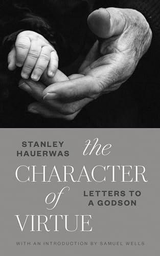cover image The Character of Virtue: Letters to a Godson
