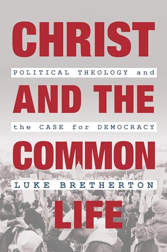 cover image Christ and the Common Life: Political Theology and the Case for Democracy