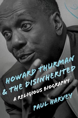 cover image Howard Thurman and the Disinherited: A Religious Biography
