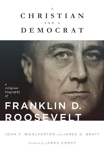 cover image A Christian and a Democrat: A Religious Biography of Franklin D. Roosevelt