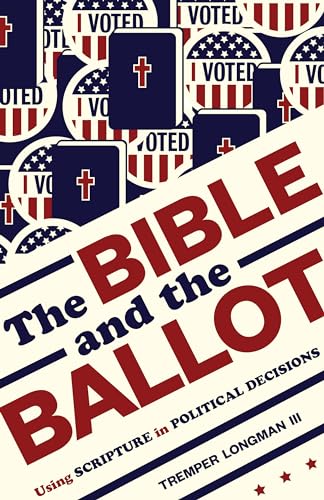 cover image The Bible and the Ballot: Using Scripture in Political Decisions