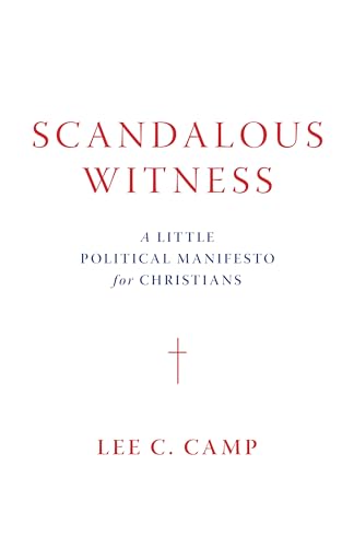 cover image Scandalous Witness: A Little Political Manifesto for Christians