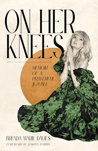 cover image On Her Knees: Memoir of a Prayerful Jezebel