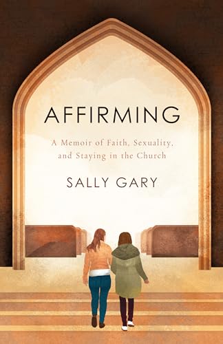 cover image Affirming: A Memoir of Faith, Sexuality, and Staying in the Church