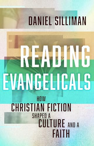 cover image Reading Evangelicals: How Christian Fiction Shaped a Culture and a Faith