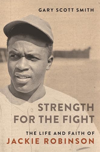 cover image Strength for the Fight: The Life and Faith of Jackie Robinson