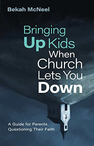 cover image Bringing Up Kids When Church Lets You Down: A Guide for Parents Questioning Their Faith