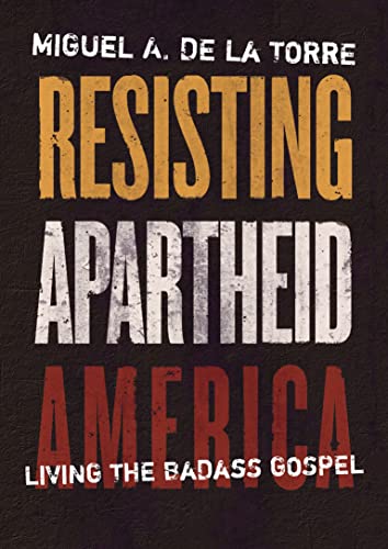 cover image Resisting Apartheid America: Living the Badass Gospel