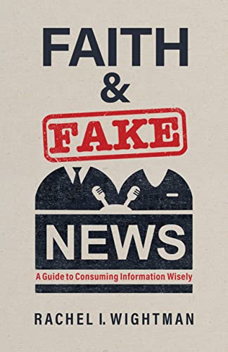 cover image Faith and Fake News: A Guide to Consuming Information Wisely