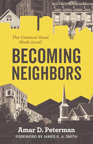 cover image Becoming Neighbors: The Common Good Made Local