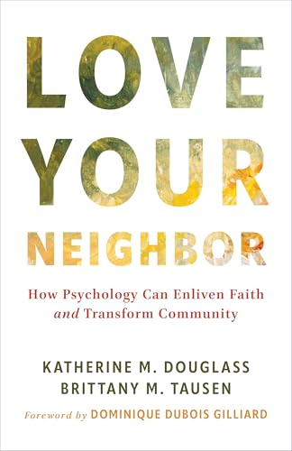 cover image Love Your Neighbor: How Psychology Can Enliven Faith and Transform Community