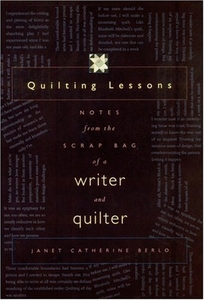 Quilting Lessons: Notes from the Scrap Bag of a Writer and Quilter