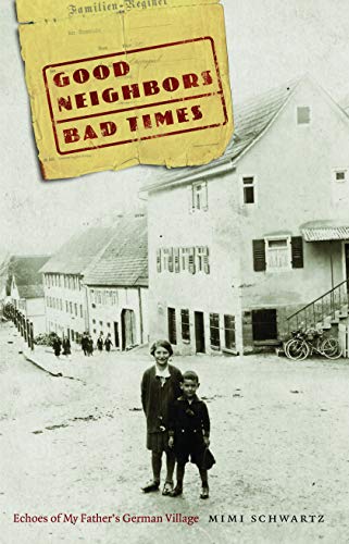 cover image Good Neighbors, Bad Times: Echoes of My Father's German Village