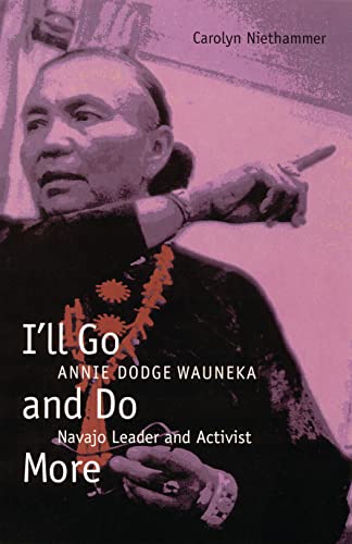 cover image I'LL GO AND DO MORE: Annie Dodge Wauneka, Navajo Leader and Activist