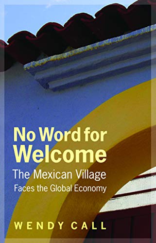 cover image No Word for Welcome: The Mexican Village Faces the Global Economy