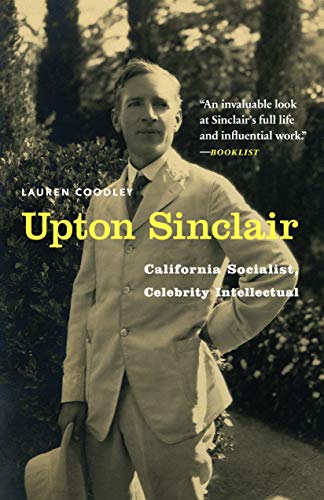 cover image Upton Sinclair: California Socialist, Celebrity Intellectual