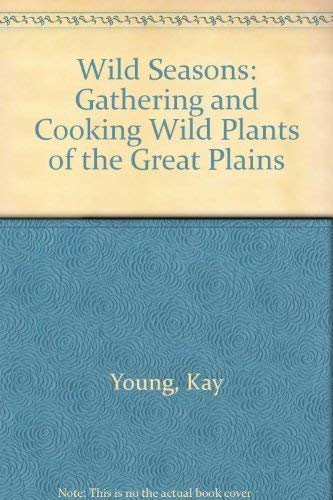 cover image Wild Seasons: Gathering and Cooking Wild Plants of the Great Plains