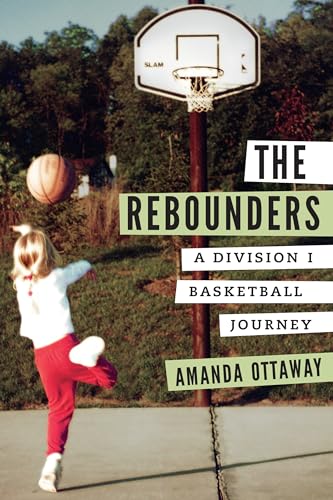 cover image The Rebounders: A Division I Basketball Journey 