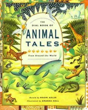 cover image Animal Tales, the Dial Book of: From Around the World