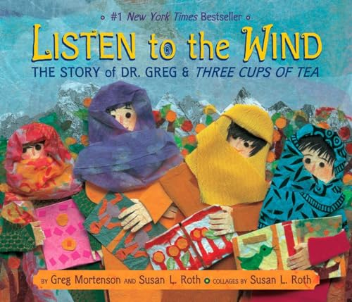 cover image Listen to the Wind: The Story of Dr. Greg and Three Cups of Tea