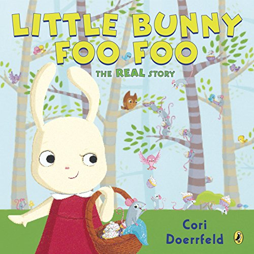 cover image Little Bunny Foo Foo: 
The Real Story