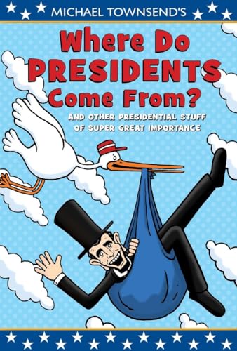 cover image Where Do Presidents Come From?: And Other Presidential Stuff of Super-Great Importance 