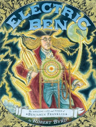 cover image Electric Ben: The Amazing Life and Times of Benjamin Franklin