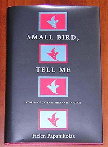 cover image Small Bird, Tell Me: Stories of Greek Immigrants in Utah
