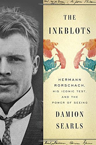 cover image The Inkblots: Hermann Rorschach, His Iconic Test, and the Power of Seeing