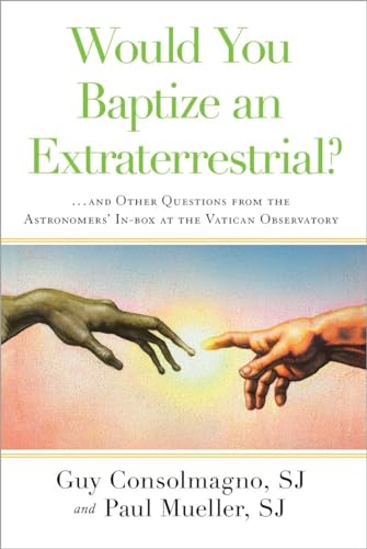 cover image Would You Baptize an Extraterrestrial? ...and Other Questions from the Astronomers’ In-box at the Vatican Observatory