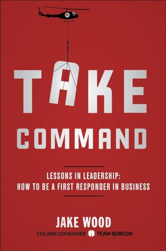 cover image Take Command: Lessons in Leadership: How to Be a First Responder in Business 
