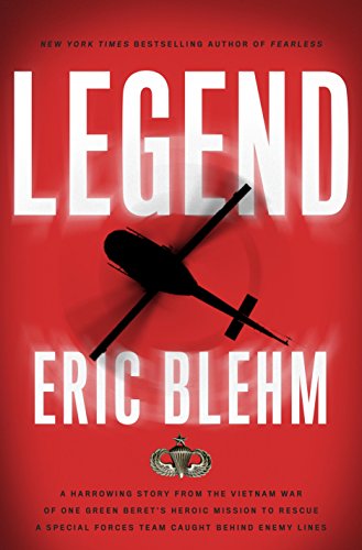 cover image Legend: A Harrowing Story from the Vietnam War of One Green Beret's Heroic Mission to Rescue a Special Forces Team Caught Behind Enemy Lines