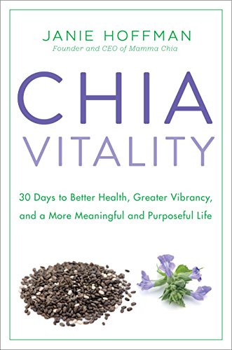 cover image Chia Vitality: 30 Days to Better Health, Greater Vibrancy, and a More Meaningful and Purposeful Life