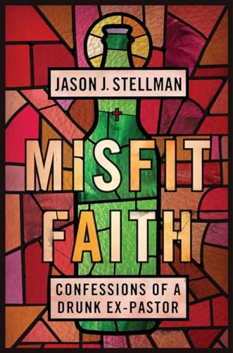 cover image Misfit Faith: Confessions of a Drunk Ex-pastor