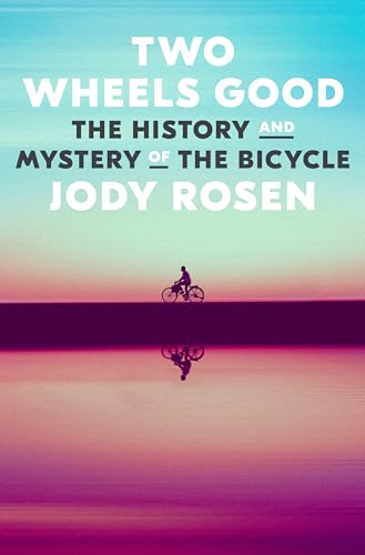 cover image Two Wheels Good: The History and Mystery of the Bicycle