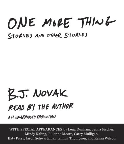 One More Thing: Stories and Other Stories by B J Novak