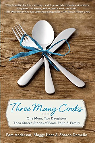 cover image Three Many Cooks: One Mom, Two Daughters, Their Shared Stories of Food, Faith, and Family