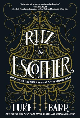 cover image Ritz and Escoffier: The Hotelier, the Chef & the Rise of the Leisure Class