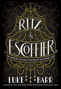 Ritz and Escoffier: The Hotelier
