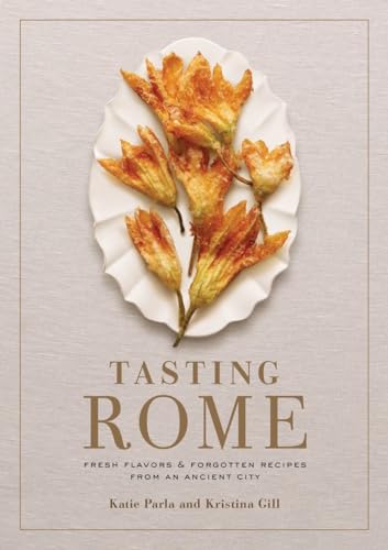 cover image Tasting Rome: Fresh Flavors and Forgotten Recipes from an Ancient City