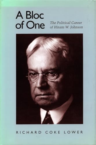 cover image A Bloc of One: The Political Career of Hiram W. Johnson