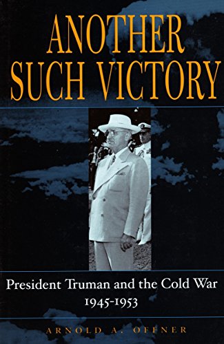 cover image ANOTHER SUCH VICTORY: President Truman and the Cold War, 1945–1953