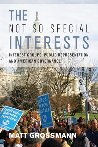 cover image The Not-So-Special Interests: Interest Groups, Public Representation, and American Governance